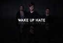 WAKE UP HATE Releases Official Music Video for “Deep Sleep”