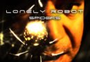 LONELY ROBOT – releases new video/single ‘Spiders’!