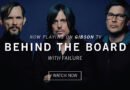Watch Ken Andrews of Failure On “Behind The Board”-A New, Original Series-Streaming Now On Gibson TV