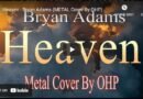 OHP Gives Gives “Heaven” a Dark Edge with #MetalCover of BRYAN ADAMS Hit Rock Classic!